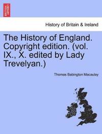 The History of England. Copyright Edition. (Vol. IX., X. Edited by Lady Trevelyan.)