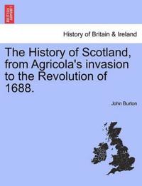 The History of Scotland, from Agricola's invasion to the Revolution of 1688.