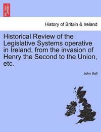 Bokomslag för "Historical Review of the Legislative Systems Operative in Ireland, from the Invasion of Henry the Second to the Union, Etc."