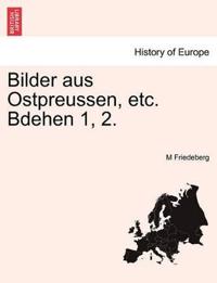 Bilder Aus Ostpreussen, Etc. Bdehen 1, 2.