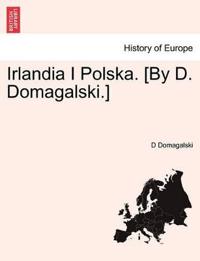 Irlandia I Polska. [By D. Domagalski.]