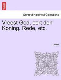 Vreest God, Eert Den Koning. Rede, Etc.
