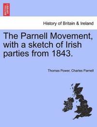 The Parnell Movement, with a sketch of Irish parties from 1843.
