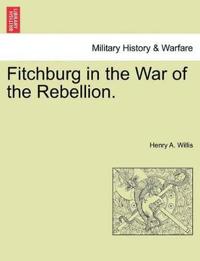 Fitchburg in the War of the Rebellion.