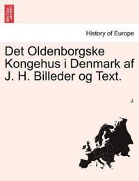 Det Oldenborgske Kongehus I Denmark AF J. H. Billeder Og Text.