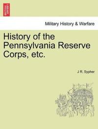 History of the Pennsylvania Reserve Corps, etc.