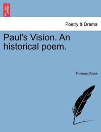 Paul's Vision. an Historical Poem.