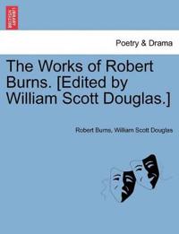 Bokomslag för "The Works of Robert Burns. [Edited by William Scott Douglas.]"