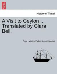 A Visit to Ceylon ... Translated by Clara Bell.