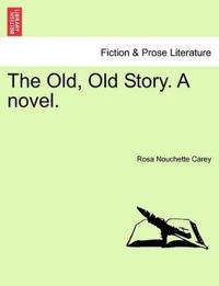 The Old, Old Story. A novel.