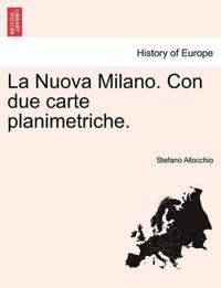 La Nuova Milano. Con Due Carte Planimetriche.
