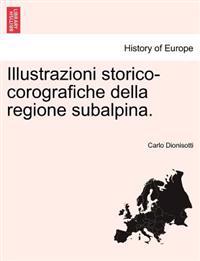 Illustrazioni Storico-Corografiche Della Regione Subalpina.