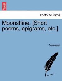 Bokomslag för "Moonshine. [Short Poems, Epigrams, Etc.]"