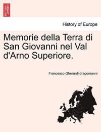 Memorie Della Terra Di San Giovanni Nel Val D'Arno Superiore.