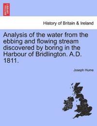 Analysis of the Water from the Ebbing and Flowing Stream Discovered by Boring in the Harbour of Bridlington. A.D. 1811.