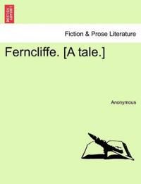 Ferncliffe. [A Tale.]