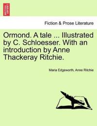 Ormond. a Tale ... Illustrated by C. Schloesser. with an Introduction by Anne Thackeray Ritchie.