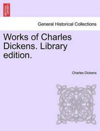 Works of Charles Dickens. Library Edition.