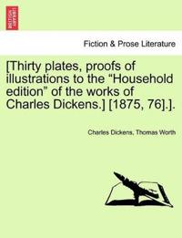 Bokomslag för "[Thirty Plates, Proofs of Illustrations to the "Household Edition" of the Works of Charles Dickens.] [1875, 76].]."