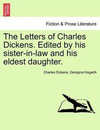 The Letters of Charles Dickens. Edited by his sister-in-law and his eldest daughter.