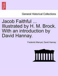 Jacob Faithful ... Illustrated by H. M. Brock. with an Introduction by David Hannay.