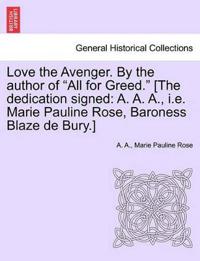 Kirjan kansi "Love the Avenger. by the Author of "All for Greed." [The Dedication Signed"