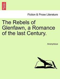 The Rebels of Glenfawn, a Romance of the last Century.