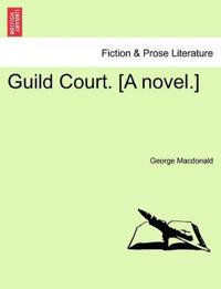 Guild Court. [A Novel.] Vol. III.
