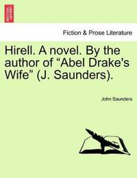 Hirell. a Novel. by the Author of "Abel Drake's Wife" (J. Saunders).