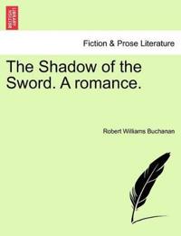 The Shadow of the Sword. a Romance.