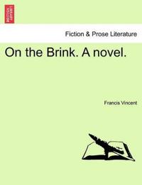 On the Brink. a Novel.