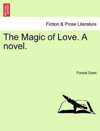The Magic of Love. a Novel.