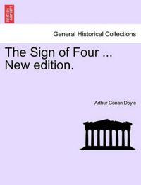The Sign of Four ... New Edition.