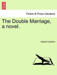 The Double Marriage, a novel.