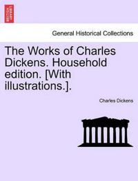 Bokomslag för "The Works of Charles Dickens. Household Edition. [With Illustrations.]."