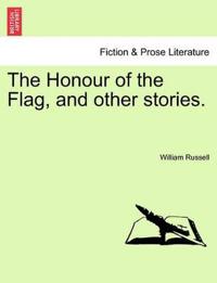 The Honour of the Flag, and Other Stories.