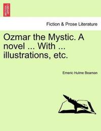 Ozmar the Mystic. a Novel ... with ... Illustrations, Etc.