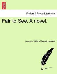 Bokomslag for "Fair to See. a Novel."