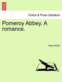 Pomeroy Abbey. a Romance.