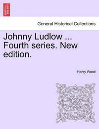 Johnny Ludlow ... Fourth Series. New Edition.