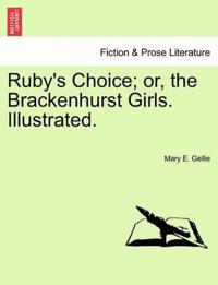 Ruby's Choice; Or, the Brackenhurst Girls. Illustrated.