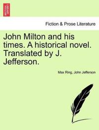 John Milton and His Times. a Historical Novel. Translated by J. Jefferson.