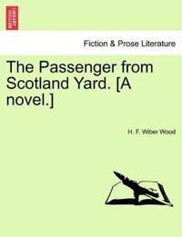 The Passenger from Scotland Yard. [A Novel.]