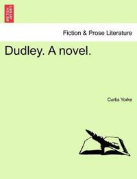 Dudley. a Novel.