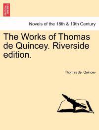 The Works of Thomas de Quincey. Riverside Edition. Volume III