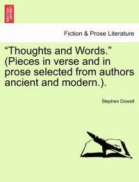 "Thoughts and Words." (Pieces in Verse and in Prose Selected from Authors Ancient and Modern.). Vol. III