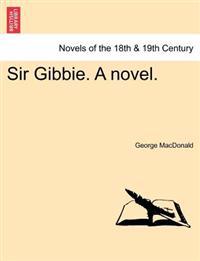 Sir Gibbie. a Novel.
