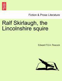 Ralf Skirlaugh, the Lincolnshire Squire Vol. II.