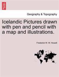 Icelandic Pictures Drawn with Pen and Pencil with a Map and Illustrations.