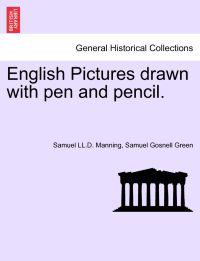English Pictures Drawn with Pen and Pencil.